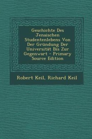 Cover of Geschichte Des Jenaischen Studentenlebens Von Der Grundung Der Universitat Bis Zur Gegenwart