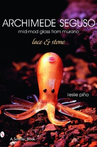 Cover of Archimede Seguso: Mid-mod Glass from Murano