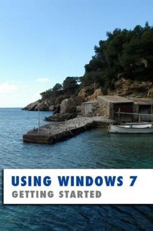 Cover of Using Windows 7: Getting Started