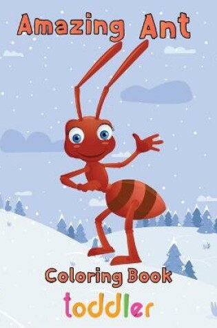 Cover of Amazing Ant Coloring Book Toddler