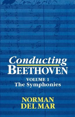 Book cover for Conducting Beethoven: Volume 1: The Symphonies