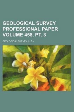 Cover of Geological Survey Professional Paper Volume 458, PT. 3