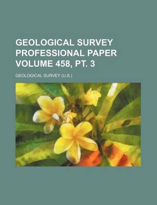 Book cover for Geological Survey Professional Paper Volume 458, PT. 3