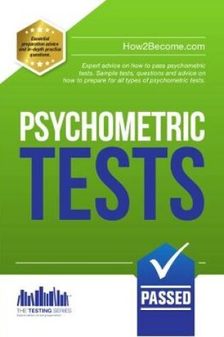 Cover of How to Pass Psychometric Tests: The Complete Comprehensive Workbook Containing Over 340 Pages of Sample Questions and Answers to Passing Aptitude and Psychometric Tests (Testing Series)