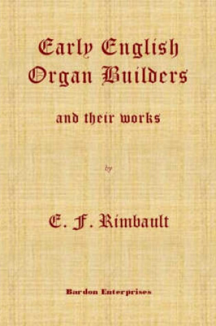 Cover of The Early English Organ Builders and Their Works