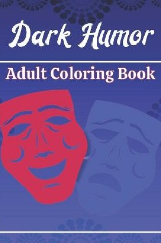 Cover of Dark Humor Adult Coloring Book