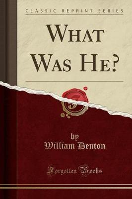 Book cover for What Was He? (Classic Reprint)