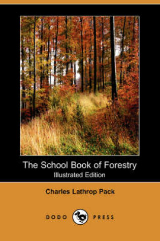 Cover of The School Book of Forestry (Illustrated Edition) (Dodo Press)