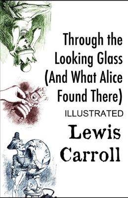 Book cover for Through the Looking Glass (And What Alice Found There) illustrated