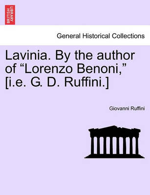 Book cover for Lavinia. by the Author of Lorenzo Benoni, [I.E. G. D. Ruffini.] Vol. II