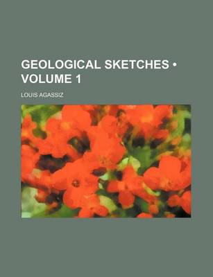 Book cover for Geological Sketches (Volume 1)