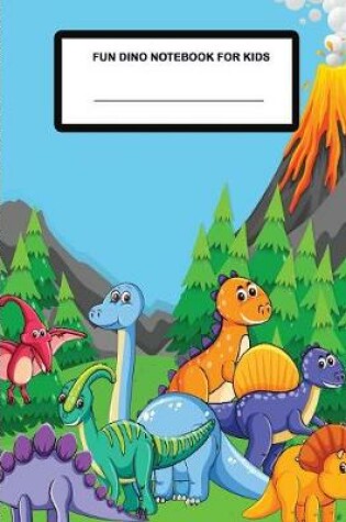 Cover of Fun Dino Notebook for Kids