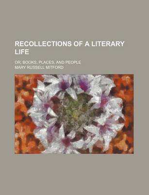 Book cover for Recollections of a Literary Life (Volume 1); Or, Books, Places, and People