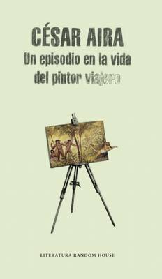 Book cover for Un episodio en la vida del pintor viajero / An Episode in the Life of the Traveling Painter