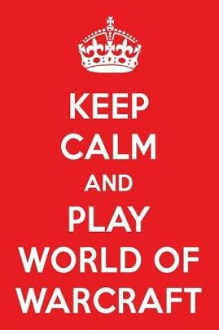 Cover of Keep Calm and Play World of Warcraft