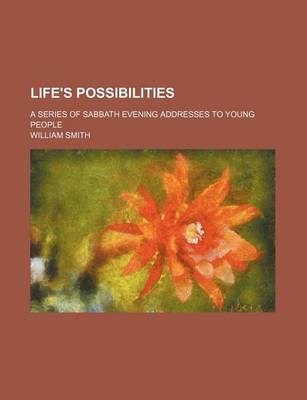 Book cover for Life's Possibilities; A Series of Sabbath Evening Addresses to Young People