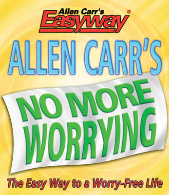 Book cover for Allen Carrs No More Worrying