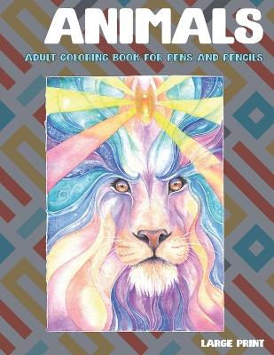 Cover of Adult Coloring Book for Pens and Pencils - Animals - Large Print