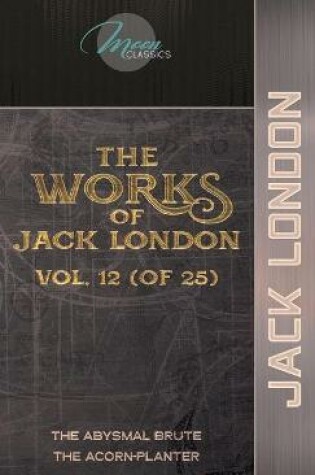 Cover of The Works of Jack London, Vol. 12 (of 25)