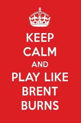 Cover of Keep Calm and Play Like Brent Burns