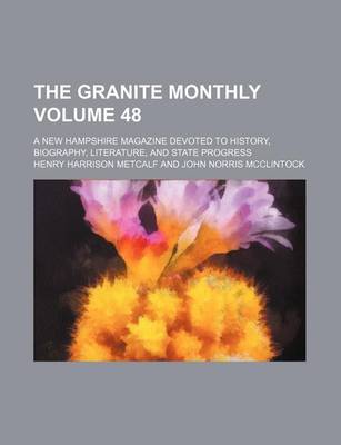 Book cover for The Granite Monthly Volume 48; A New Hampshire Magazine Devoted to History, Biography, Literature, and State Progress