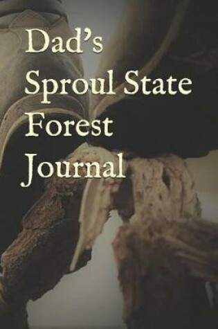 Cover of Dad's Sproul State Forest Journal