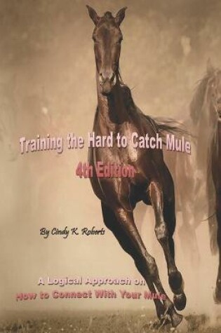 Cover of Training the Hard to Catch Mule - 4th Edition