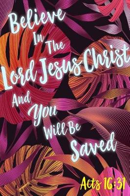 Book cover for Believe in the Lord Jesus Christ, and You Will Be Saved