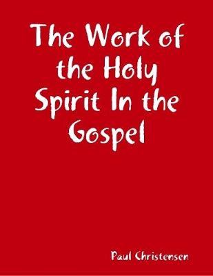 Book cover for The Work of the Holy Spirit In the Gospel