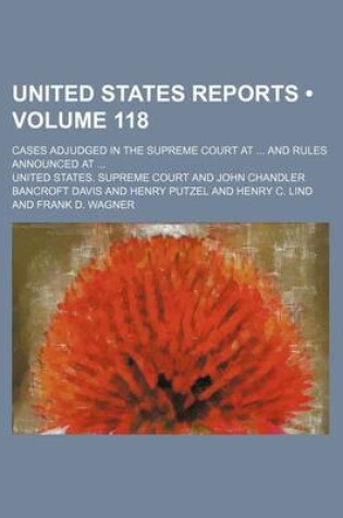 Cover of United States Reports (Volume 118); Cases Adjudged in the Supreme Court at and Rules Announced at