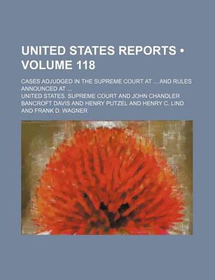 Book cover for United States Reports (Volume 118); Cases Adjudged in the Supreme Court at and Rules Announced at