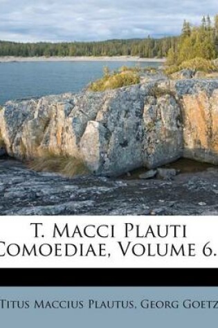 Cover of T. Macci Plauti Comoediae, Volume 6...