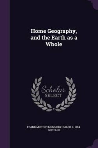 Cover of Home Geography, and the Earth as a Whole