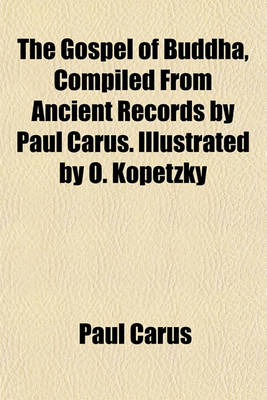 Book cover for The Gospel of Buddha, Compiled from Ancient Records by Paul Carus. Illustrated by O. Kopetzky