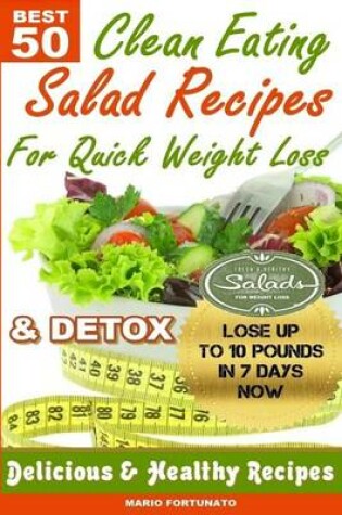 Cover of Best 50 Clean Eating Salad Recipes for Quick Weight Loss & Detox