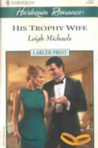 Cover of His Trophy Wife (to Have and to Hold) - Larger Print