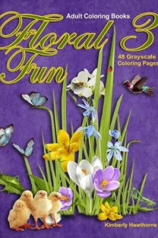 Cover of Adult Coloring Books Floral Fun 3