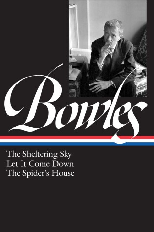 Cover of Paul Bowles: The Sheltering Sky, Let It Come Down, the Spider's House (Loa #134)