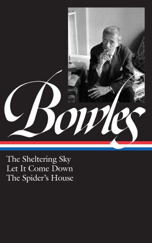 Book cover for Paul Bowles: The Sheltering Sky, Let It Come Down, the Spider's House (Loa #134)