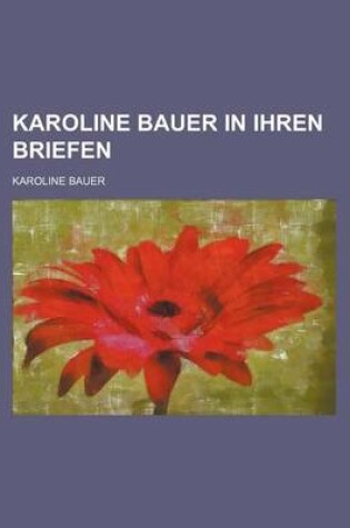 Cover of Karoline Bauer in Ihren Briefen