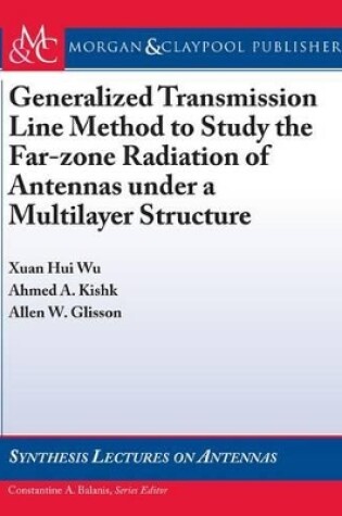 Cover of Generalized Transmission Line Method to Study the Far-Zone Radiation of Antennas Under a Multilayer Structure