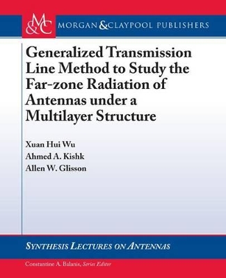 Book cover for Generalized Transmission Line Method to Study the Far-Zone Radiation of Antennas Under a Multilayer Structure