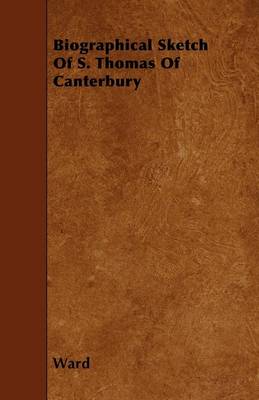 Book cover for Biographical Sketch Of S. Thomas Of Canterbury