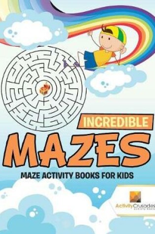 Cover of Incredible Mazes