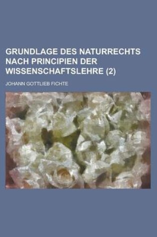 Cover of Grundlage Des Naturrechts Nach Principien Der Wissenschaftslehre (2)