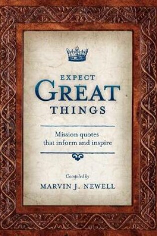 Cover of Expect Great Things: Mission Quotes That Inform and Inspire