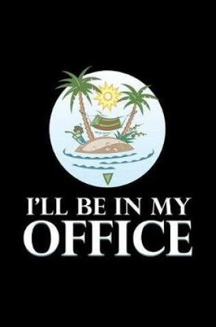 Cover of I'll Be in My Office