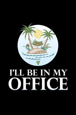 Book cover for I'll Be in My Office