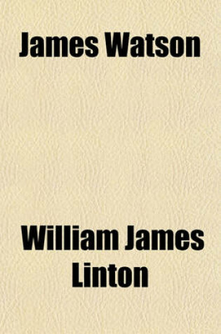 Cover of James Watson, a Memoir; A Memoir