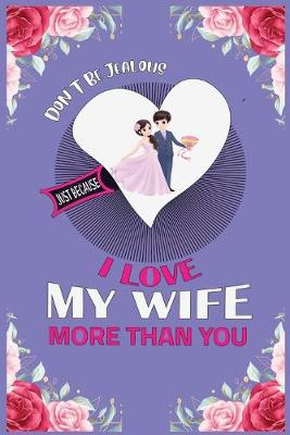 Book cover for Don't be jealous i love my wife more than you